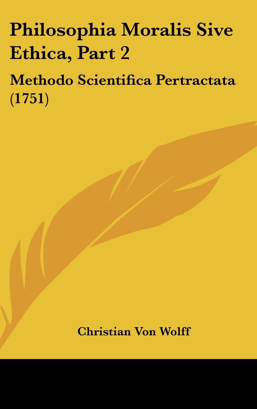 Philosophia Moralis Sive Ethica, Part 2: Methodo Scientifica Pertractata (1751) Contemporary literature