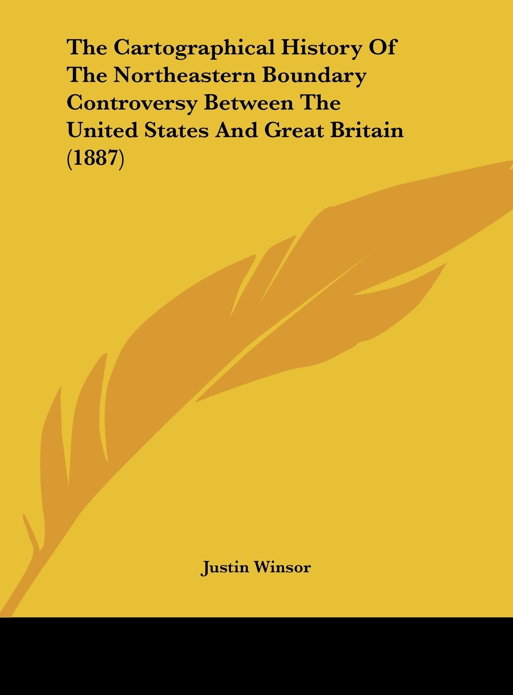 The Cartographical History Of The Northeastern Boundary Controversy Between The United States And Great Britain (1887) Politics & History