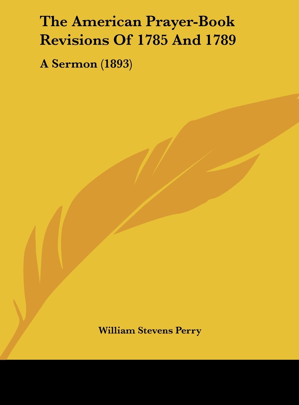 The American Prayer-Book Revisions Of 1785 And 1789: A Sermon (1893) Contemporary literature