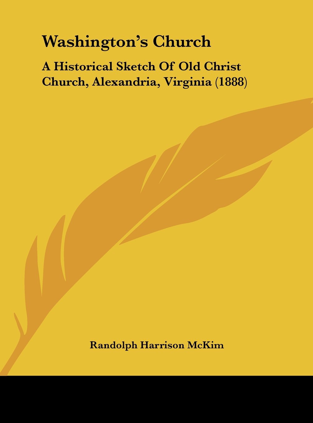 Washington's Church: A Historical Sketch Of Old Christ Church, Alexandria, Virginia (1888) Contemporary literature Books