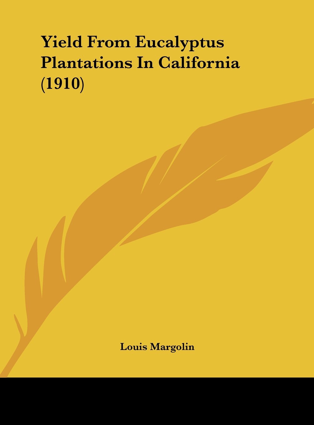 Yield From Eucalyptus Plantations In California (1910) Contemporary literature