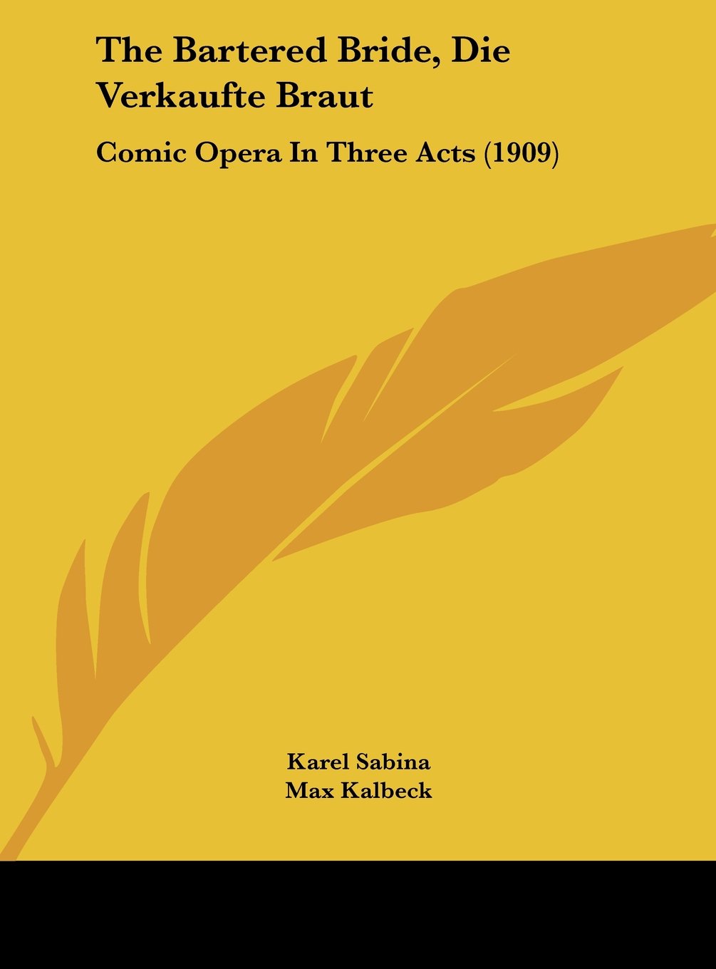 The Bartered Bride, Die Verkaufte Braut: Comic Opera In Three Acts (1909) Contemporary literature