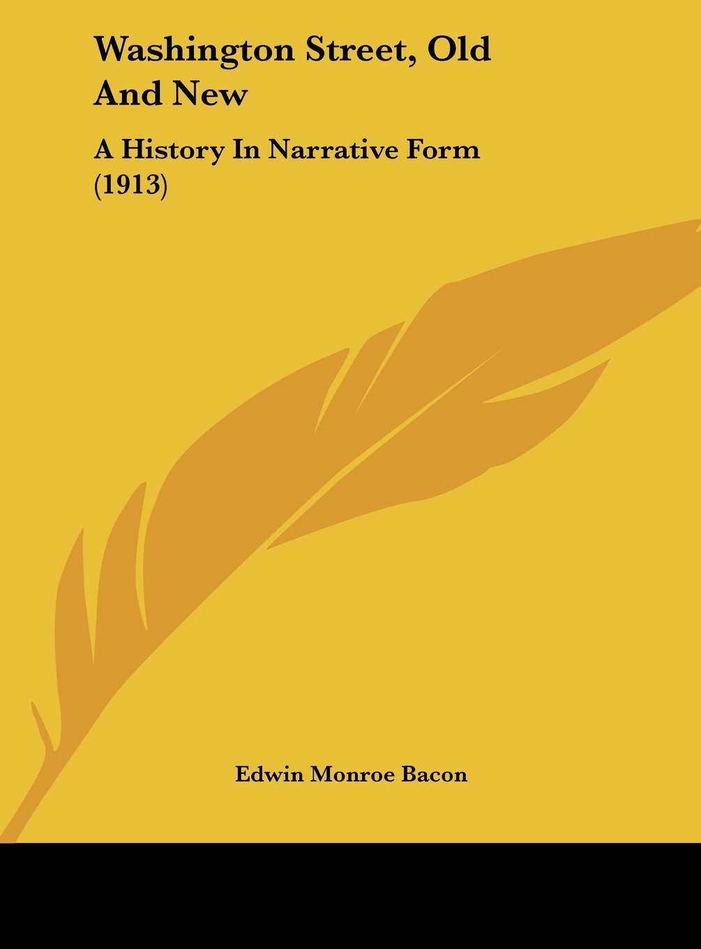 Washington Street, Old And New: A History In Narrative Form (1913) Politics & History