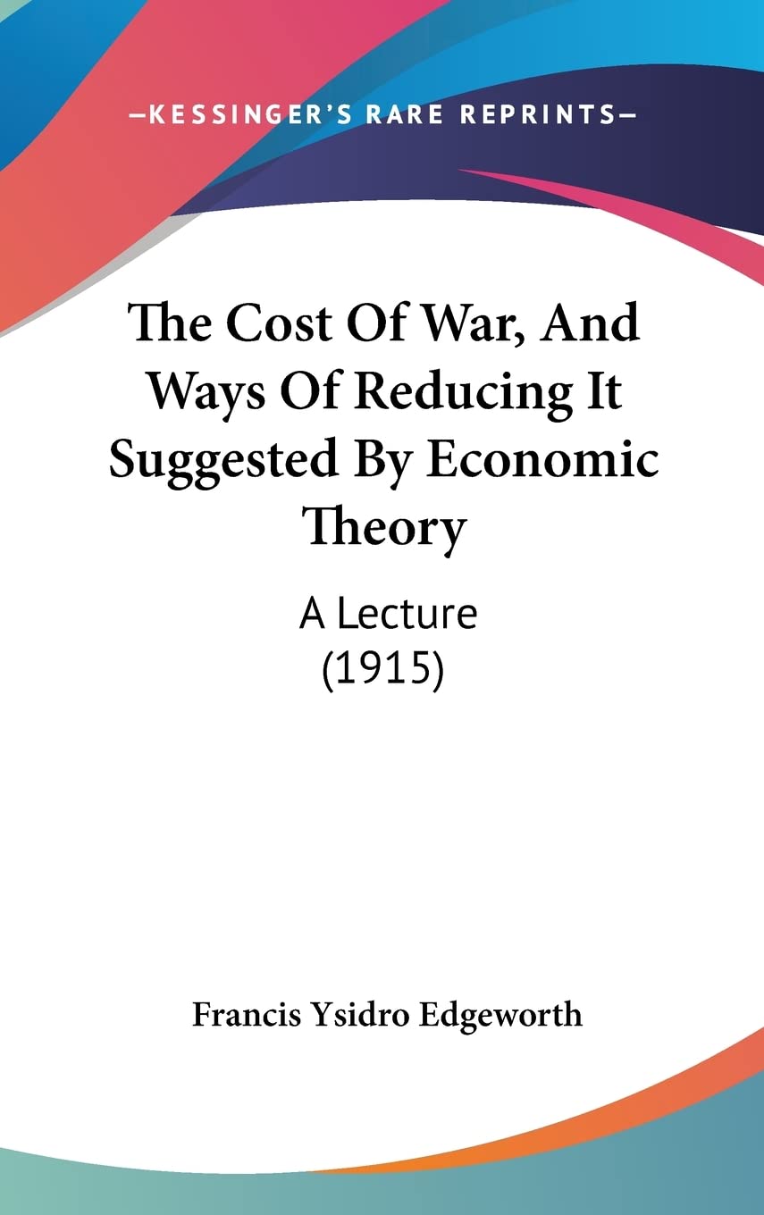 The Cost Of War, And Ways Of Reducing It Suggested By Economic Theory: A Lecture (1915) Contemporary literature