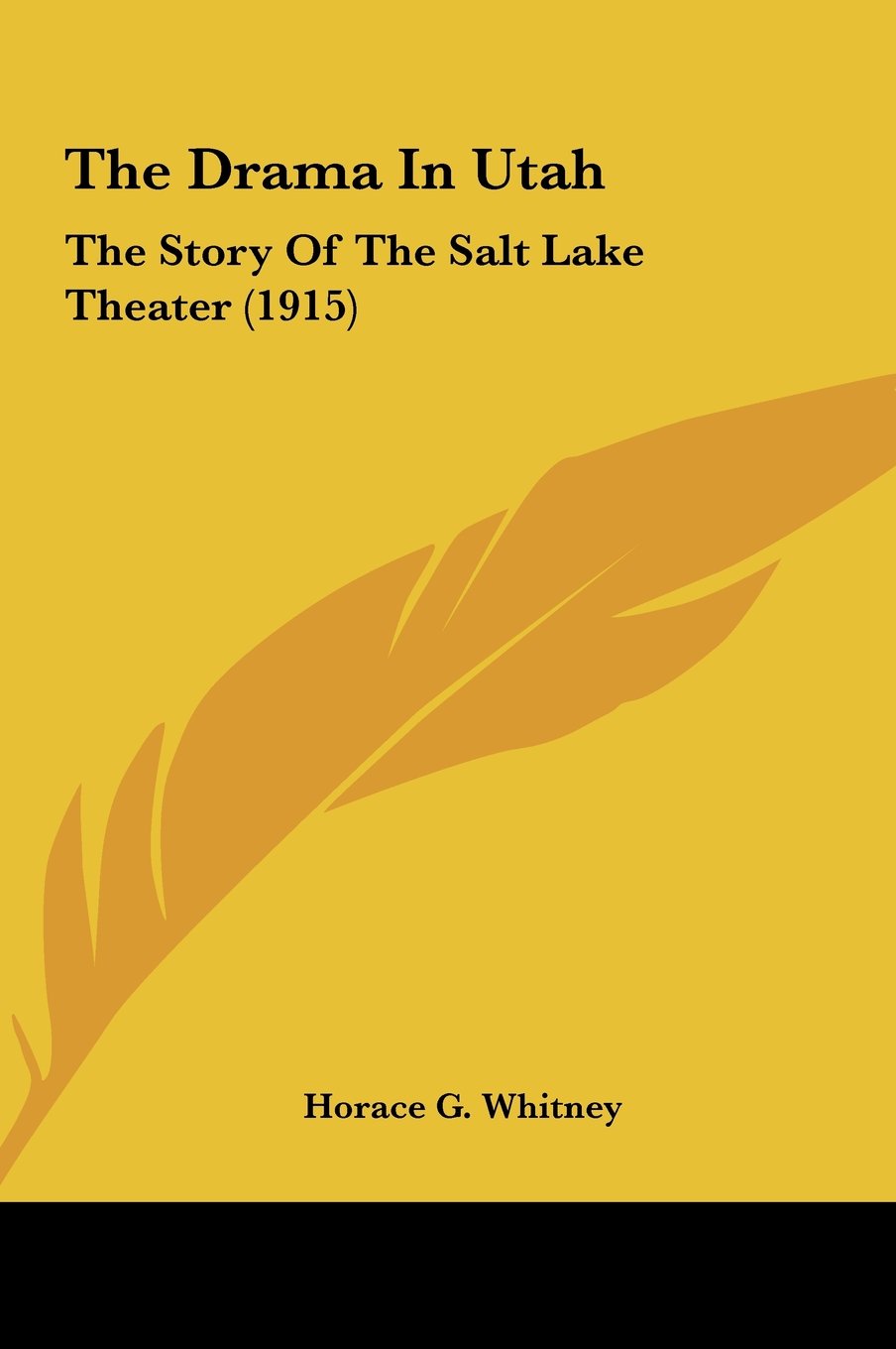 The Drama In Utah: The Story Of The Salt Lake Theater (1915) Contemporary literature Books