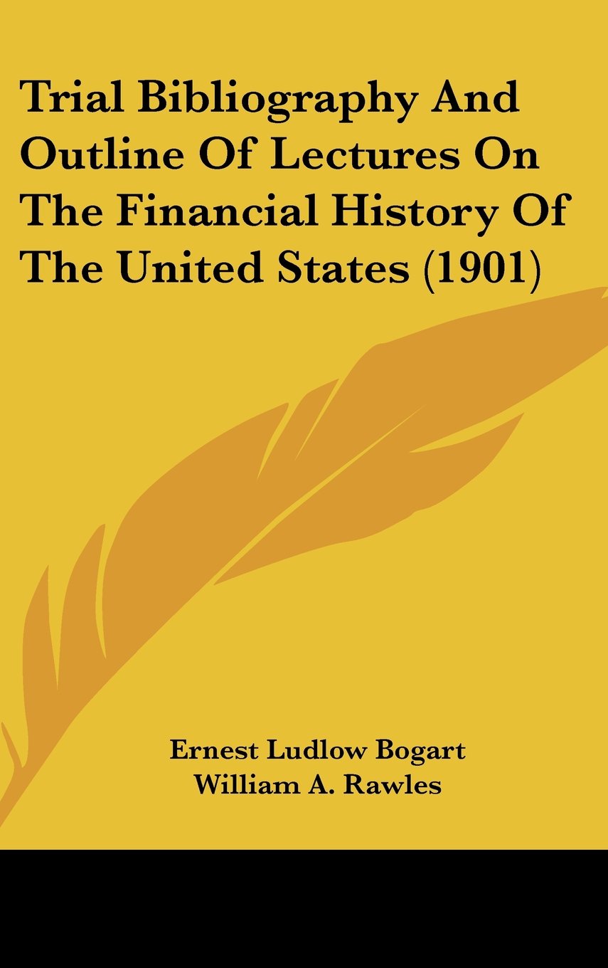 Trial Bibliography And Outline Of Lectures On The Financial History Of The United States (1901) Contemporary literature Books