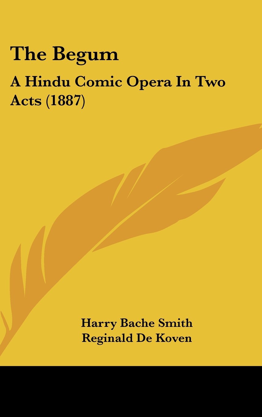 The Begum: A Hindu Comic Opera In Two Acts (1887) Contemporary literature