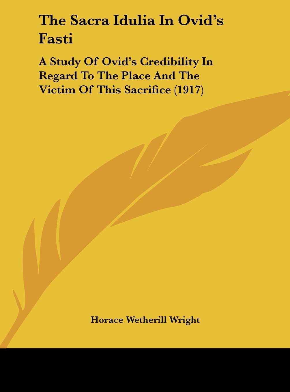 The Sacra Idulia In Ovid's Fasti: A Study Of Ovid's Credibility In Regard To The Place And The Victim Of This Sacrifice (1917) Contemporary literature