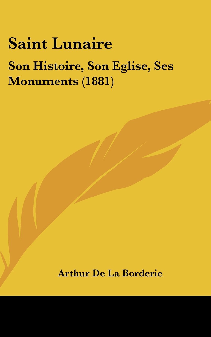 Saint Lunaire: Son Histoire, Son Eglise, Ses Monuments (1881) Contemporary literature