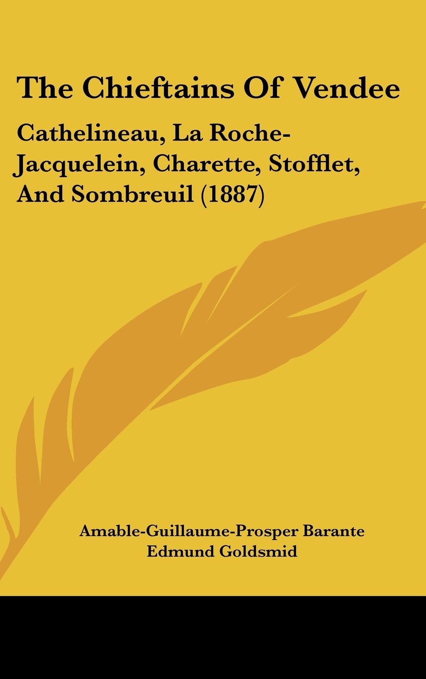 The Chieftains Of Vendee: Cathelineau, La Roche-Jacquelein, Charette, Stofflet, And Sombreuil (1887) Contemporary literature