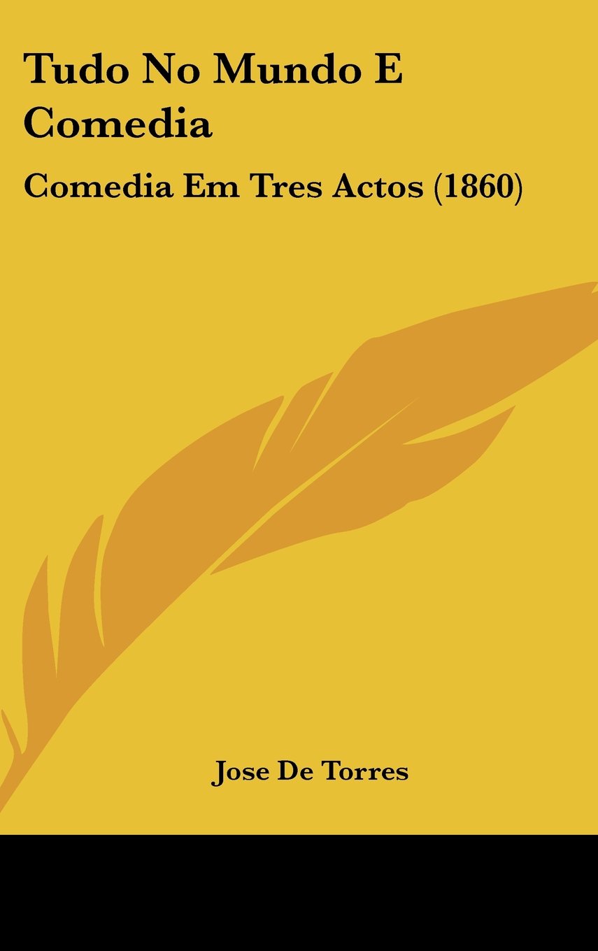 Tudo No Mundo E Comedia: Comedia Em Tres Actos (1860) Contemporary literature