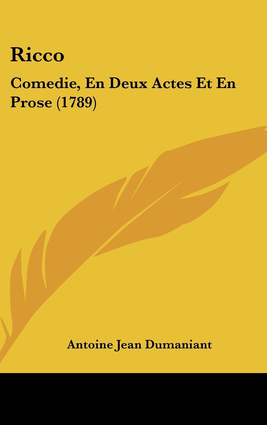 Ricco: Comedie, En Deux Actes Et En Prose (1789) Contemporary literature