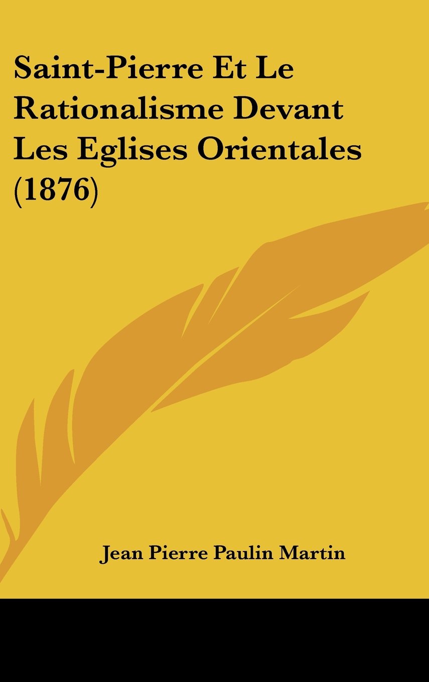 Saint-Pierre Et Le Rationalisme Devant Les Eglises Orientales (1876) Contemporary literature
