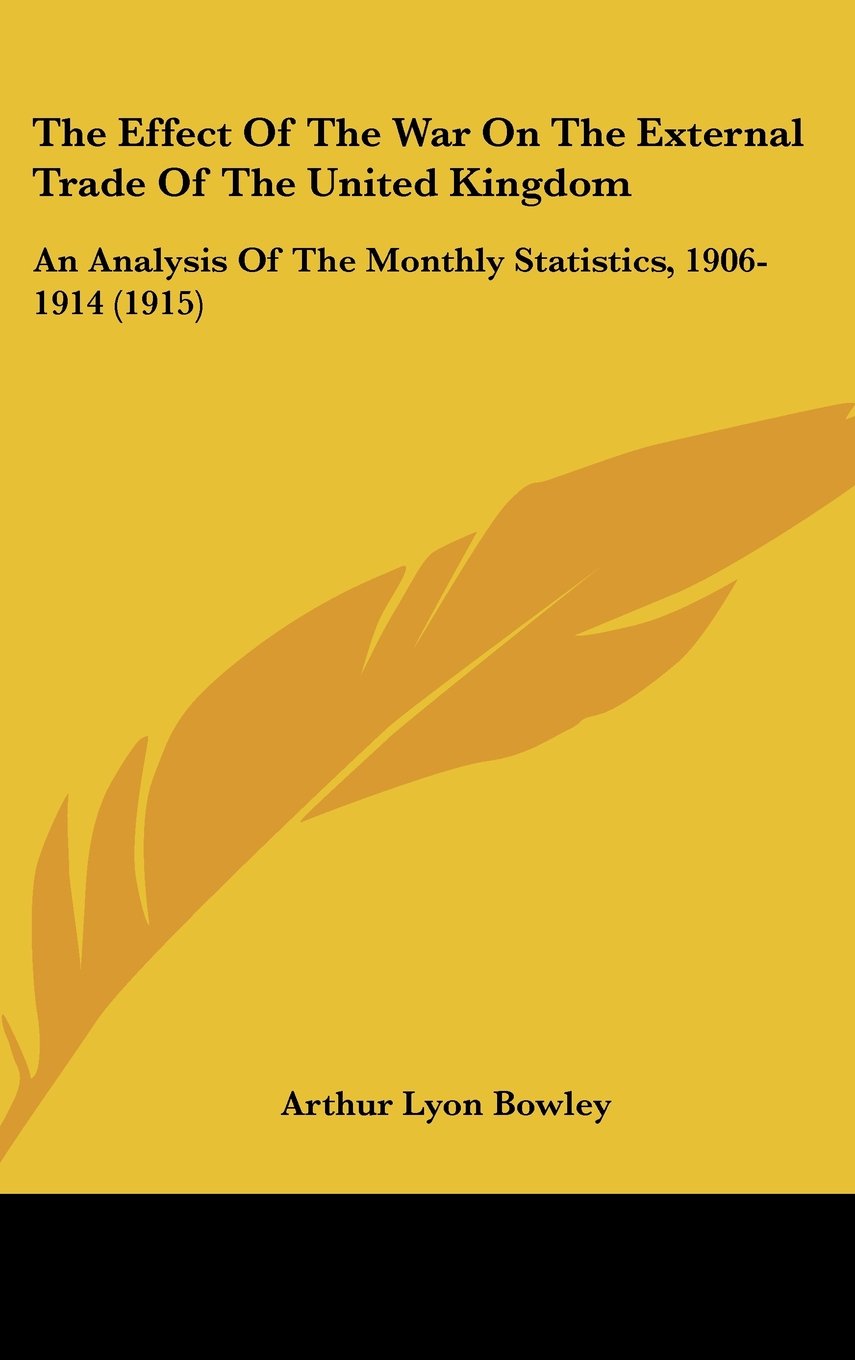 The Effect Of The War On The External Trade Of The United Kingdom: An Analysis Of The Monthly Statistics, 1906-1914 (1915) Contemporary literature Books