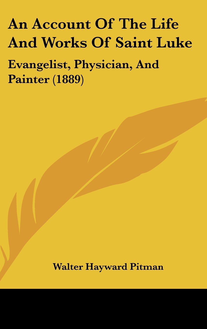 An Account Of The Life And Works Of Saint Luke: Evangelist, Physician, And Painter (1889) Contemporary literature