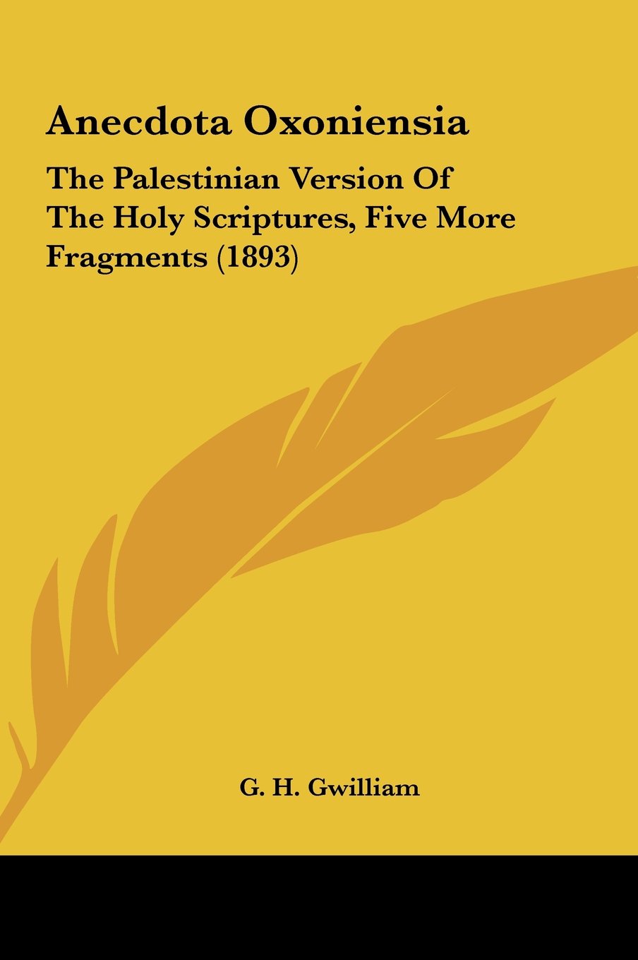 Anecdota Oxoniensia: The Palestinian Version Of The Holy Scriptures, Five More Fragments (1893) Contemporary literature