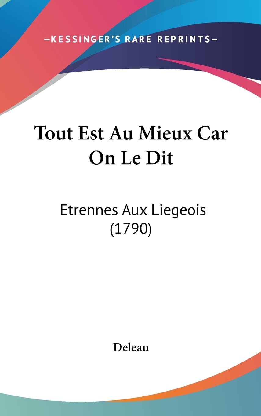 Tout Est Au Mieux Car On Le Dit: Etrennes Aux Liegeois (1790) Contemporary literature