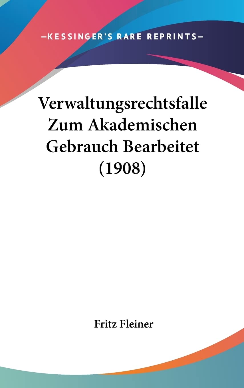 Verwaltungsrechtsfalle Zum Akademischen Gebrauch Bearbeitet (1908) Law