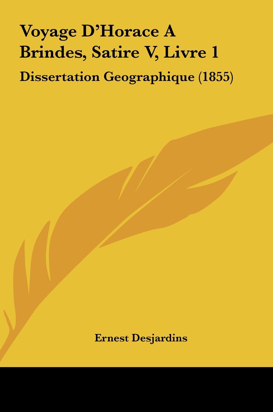 Voyage D'Horace A Brindes, Satire V, Livre 1: Dissertation Geographique (1855) Contemporary literature