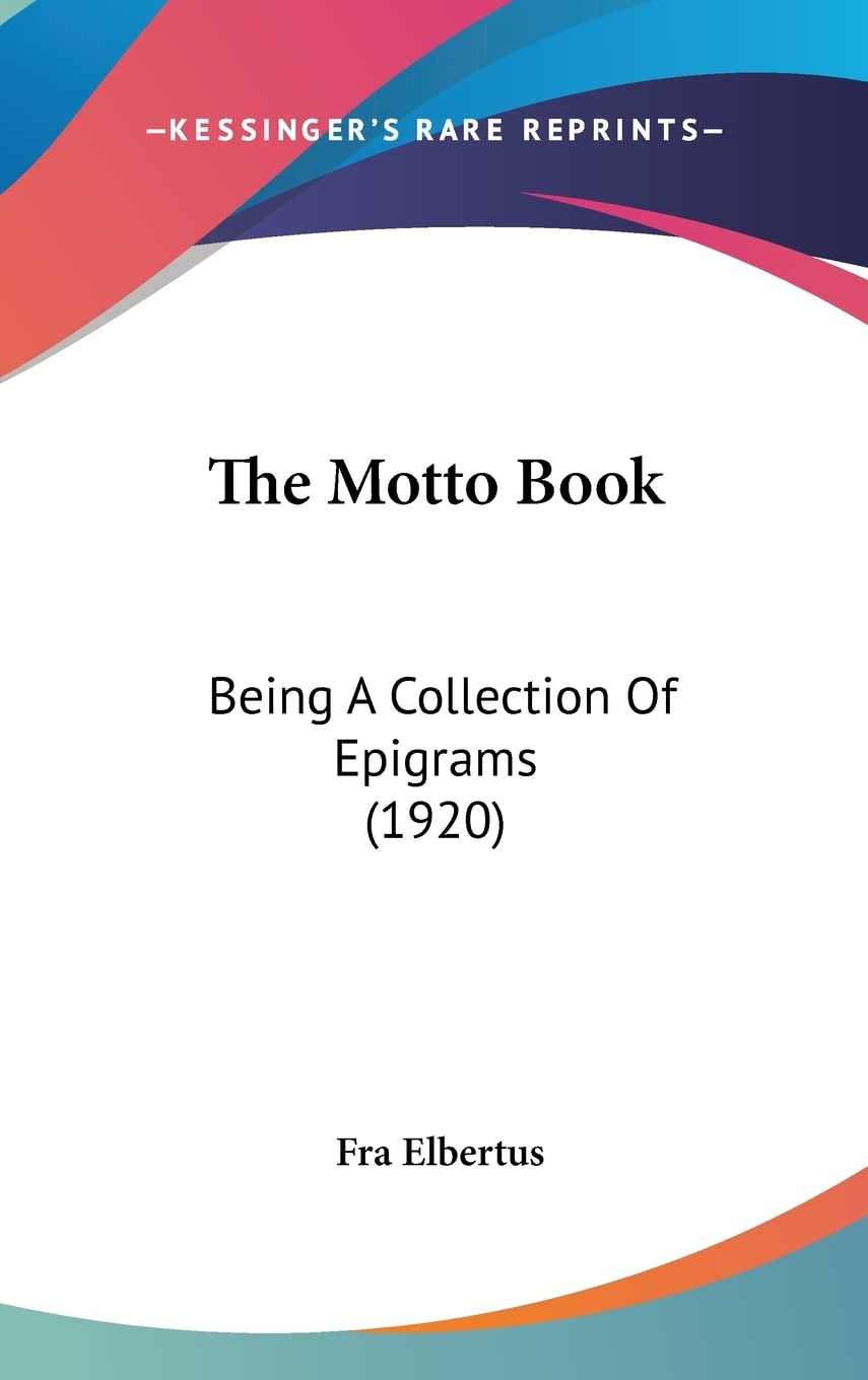 The Motto Book: Being A Collection Of Epigrams (1920) Poetry