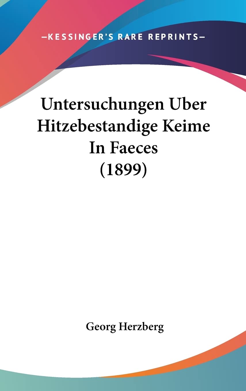 Untersuchungen Uber Hitzebestandige Keime In Faeces (1899) Medicine