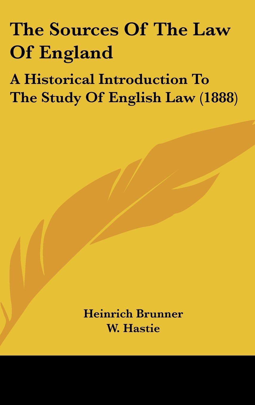 The Sources Of The Law Of England: A Historical Introduction To The Study Of English Law (1888) Contemporary literature Books