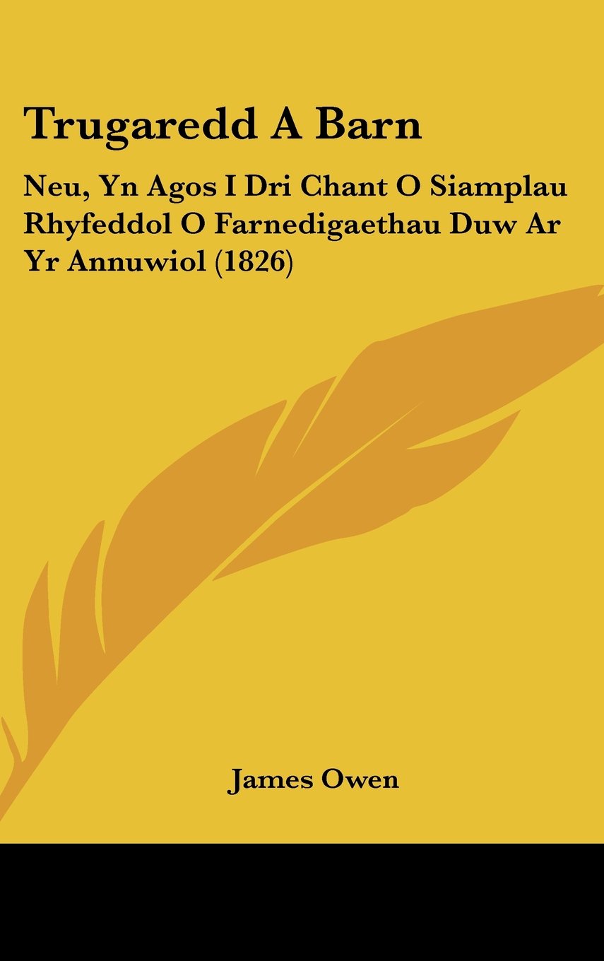 Trugaredd A Barn: Neu, Yn Agos I Dri Chant O Siamplau Rhyfeddol O Farnedigaethau Duw Ar Yr Annuwiol (1826) Contemporary literature