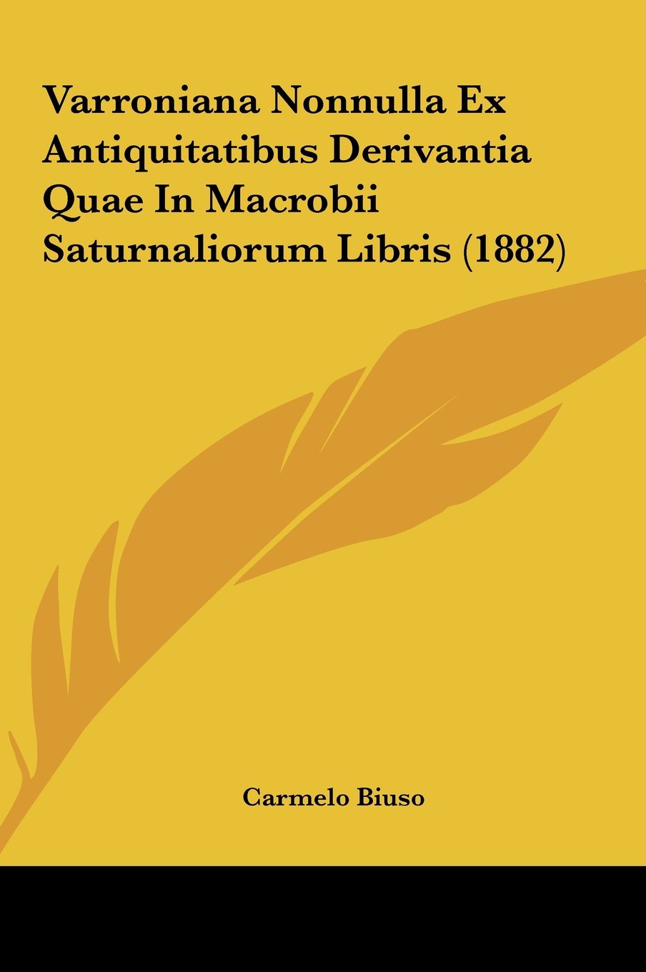 Varroniana Nonnulla Ex Antiquitatibus Derivantia Quae In Macrobii Saturnaliorum Libris (1882) Contemporary literature