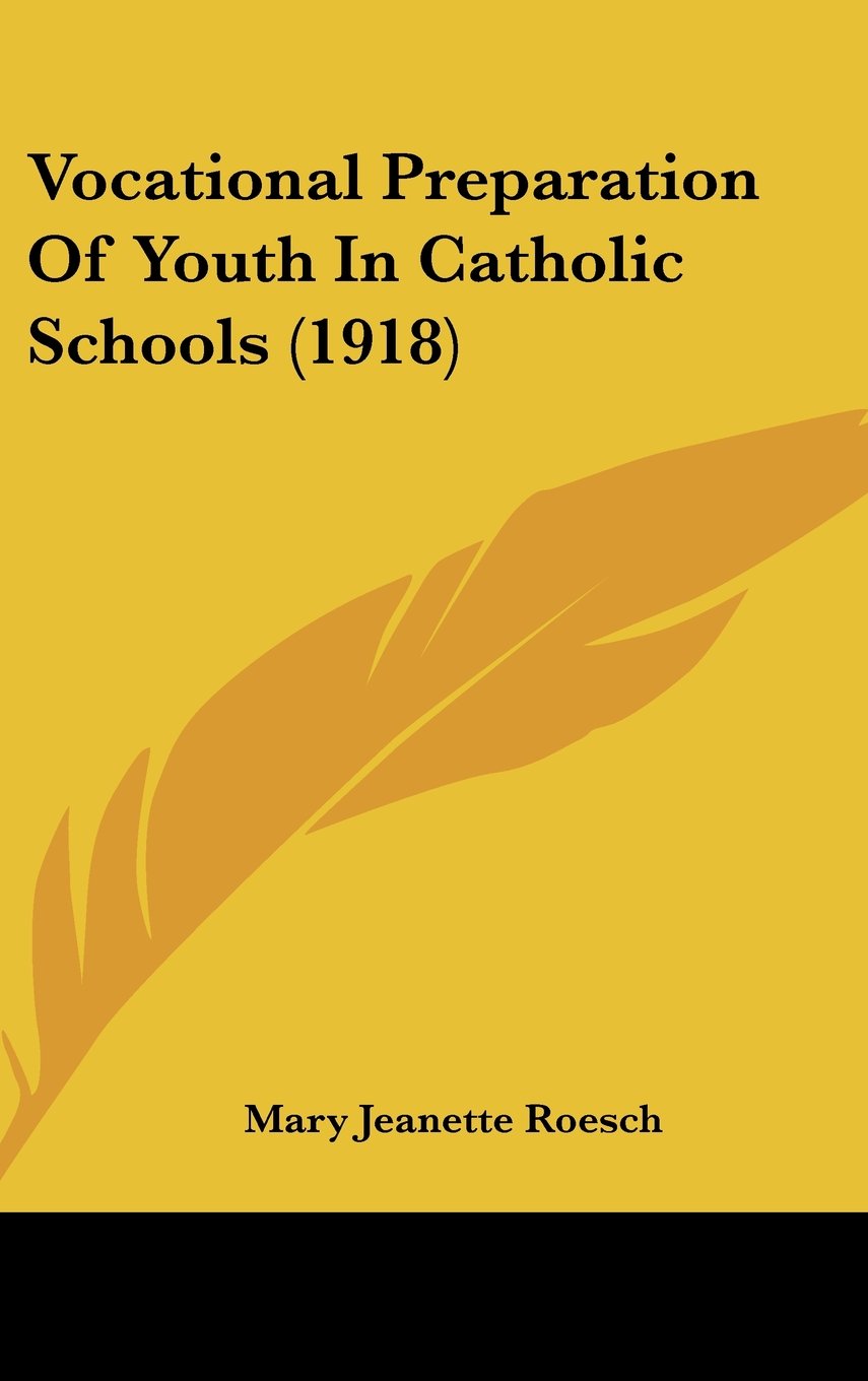 Vocational Preparation Of Youth In Catholic Schools (1918) Contemporary literature