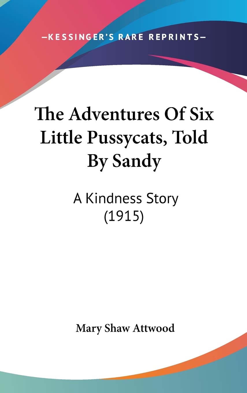 The Adventures Of Six Little Pussycats, Told By Sandy: A Kindness Story (1915) Contemporary literature Books