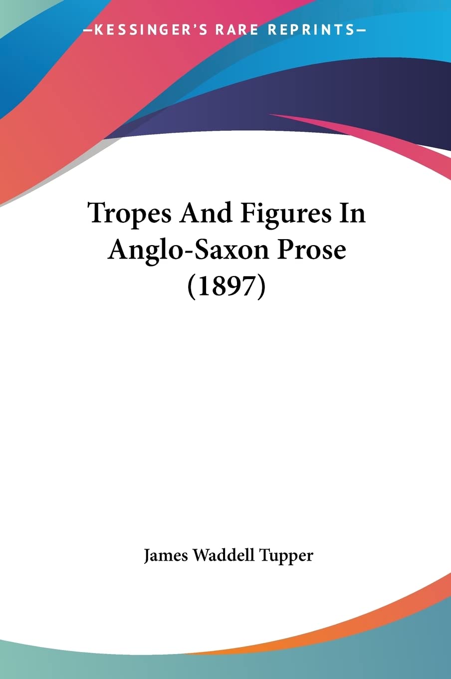 Tropes And Figures In Anglo-Saxon Prose (1897) Social Sciences