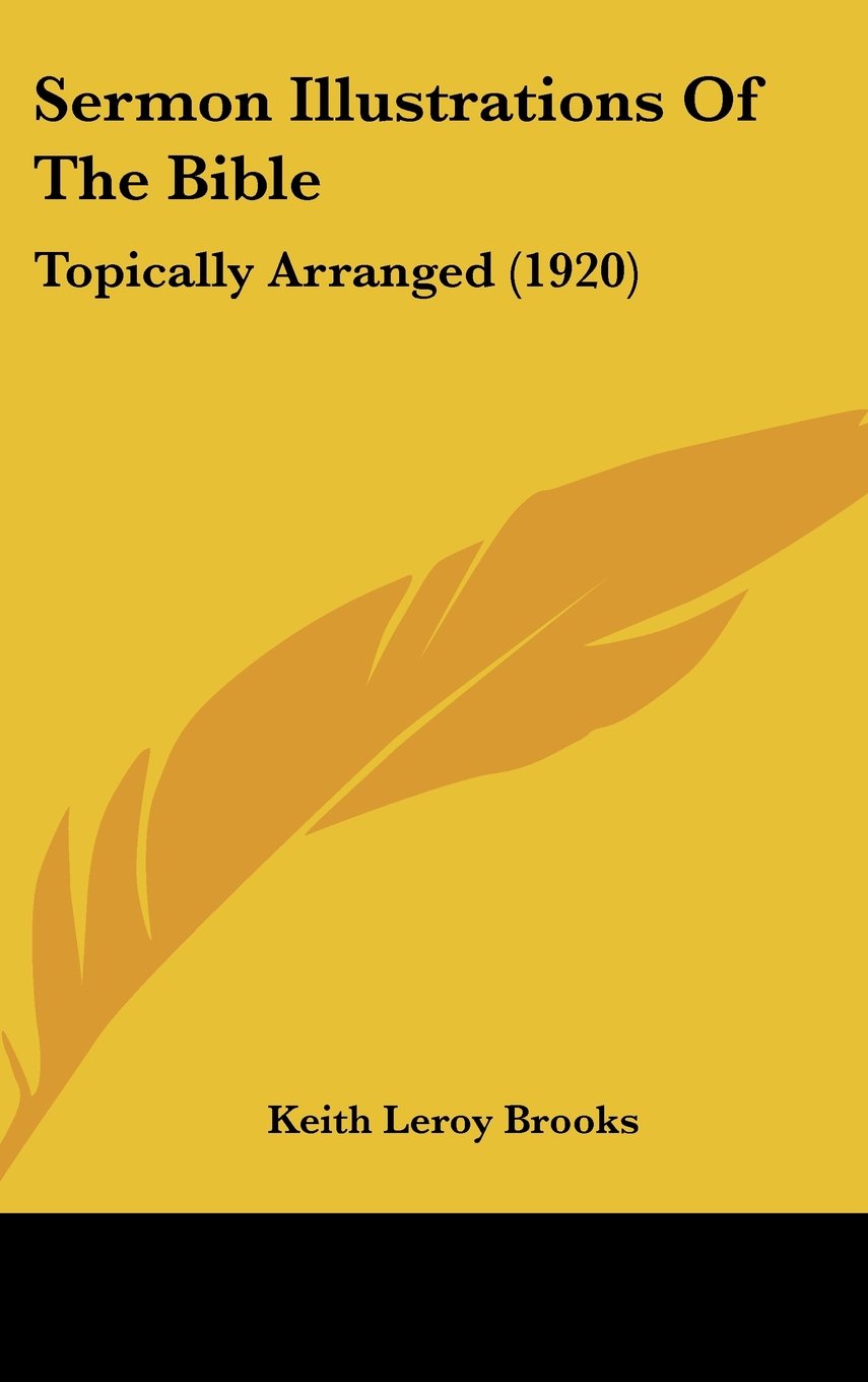 Sermon Illustrations Of The Bible: Topically Arranged (1920) Contemporary literature
