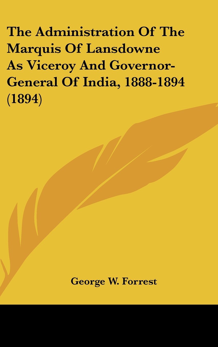 The Administration Of The Marquis Of Lansdowne As Viceroy And Governor-General Of India, 1888-1894 (1894) Contemporary literature Books
