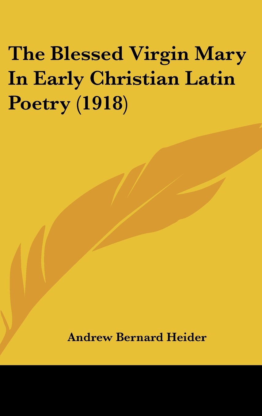 The Blessed Virgin Mary In Early Christian Latin Poetry (1918) Contemporary literature
