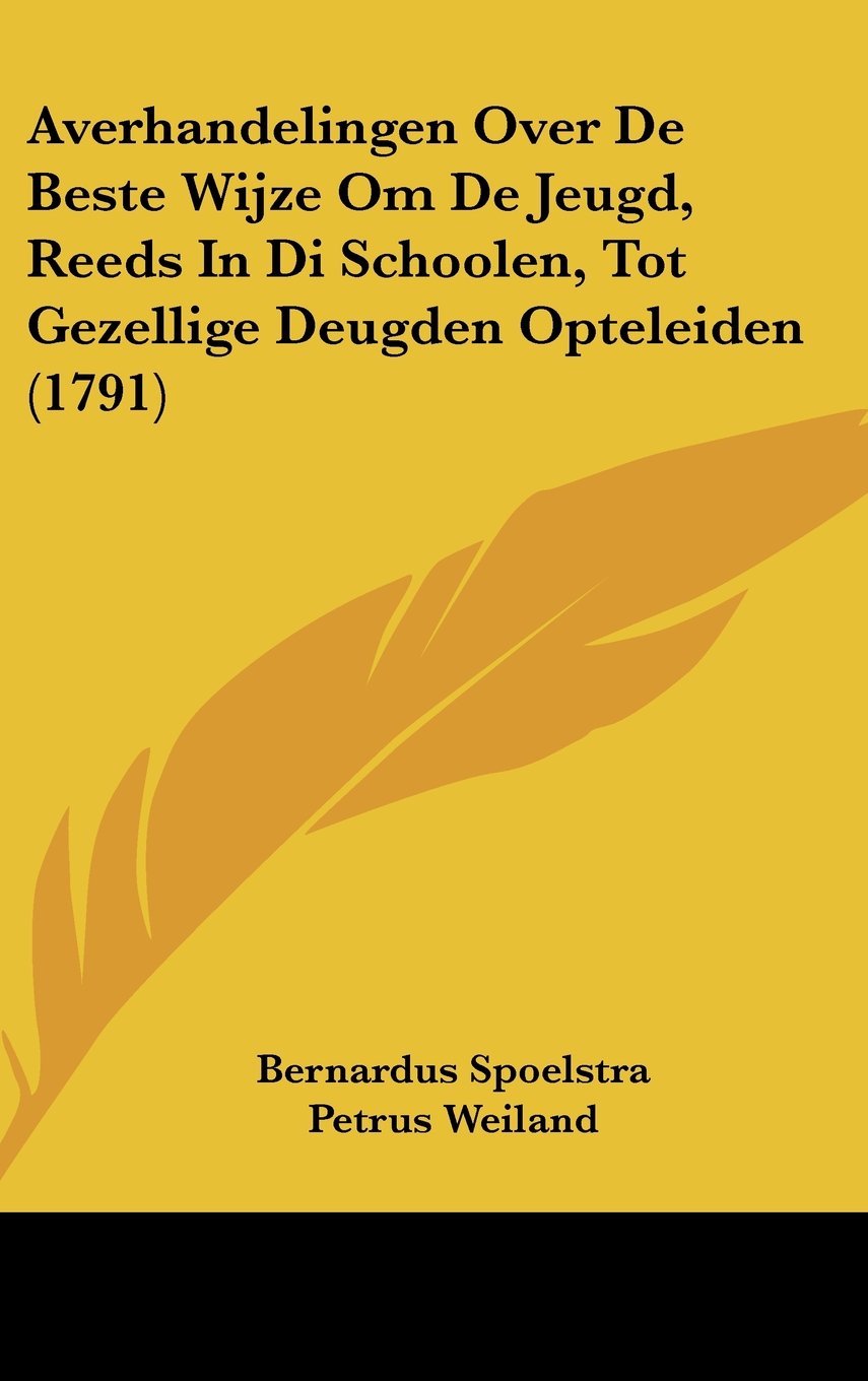 Averhandelingen Over De Beste Wijze Om De Jeugd, Reeds In Di Schoolen, Tot Gezellige Deugden Opteleiden (1791) Contemporary literature