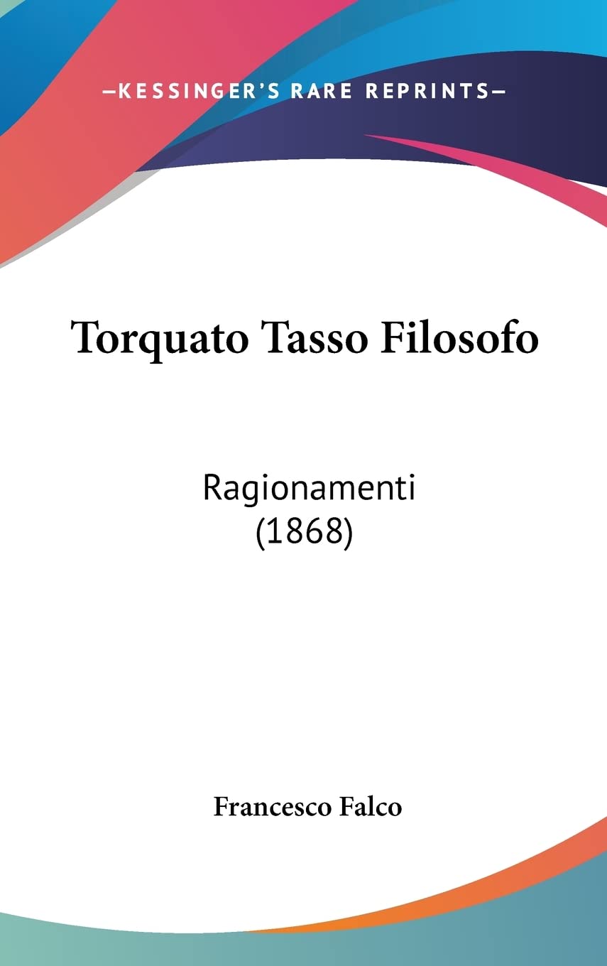 Torquato Tasso Filosofo: Ragionamenti (1868) Contemporary literature