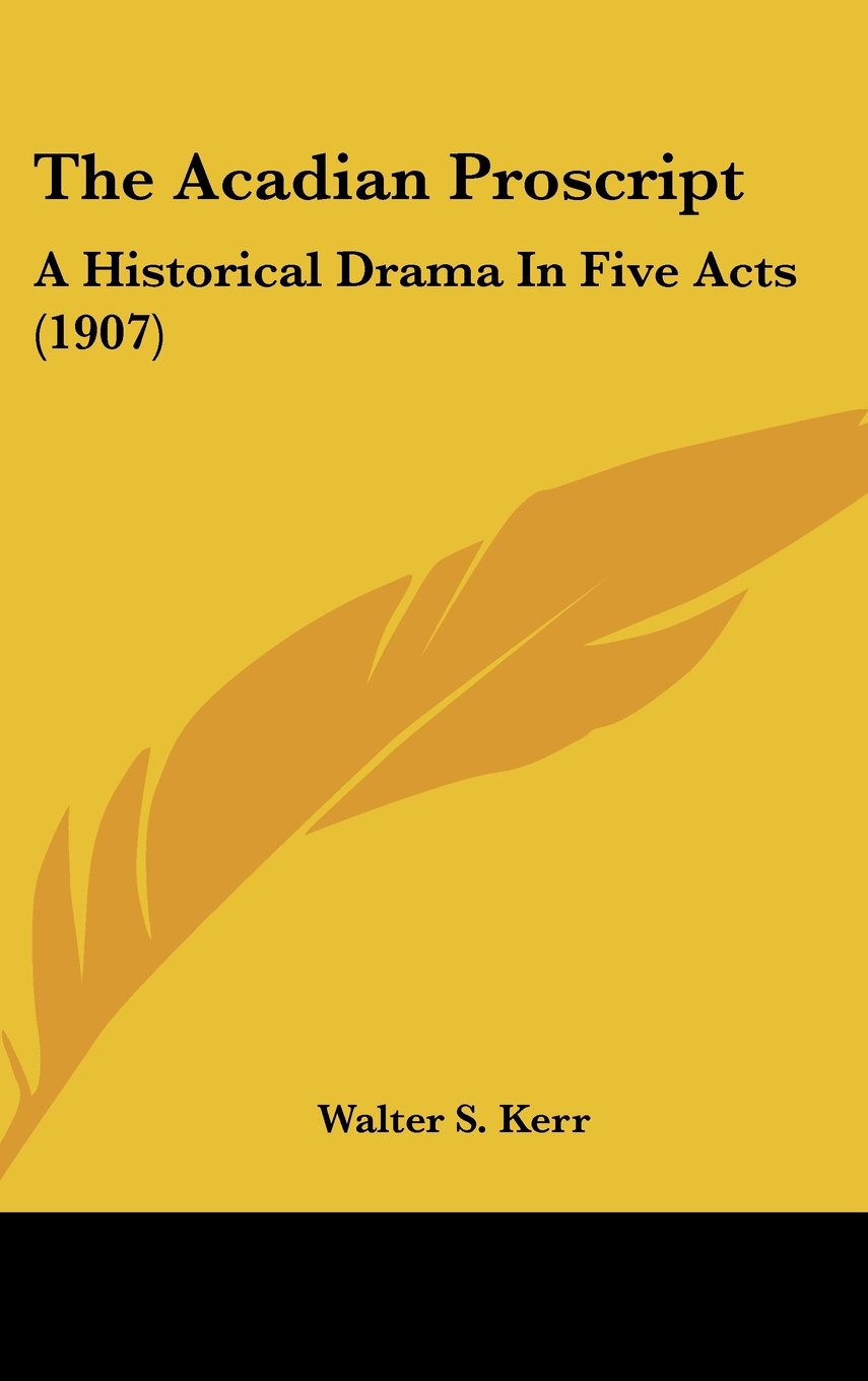 The Acadian Proscript: A Historical Drama In Five Acts (1907) Contemporary literature