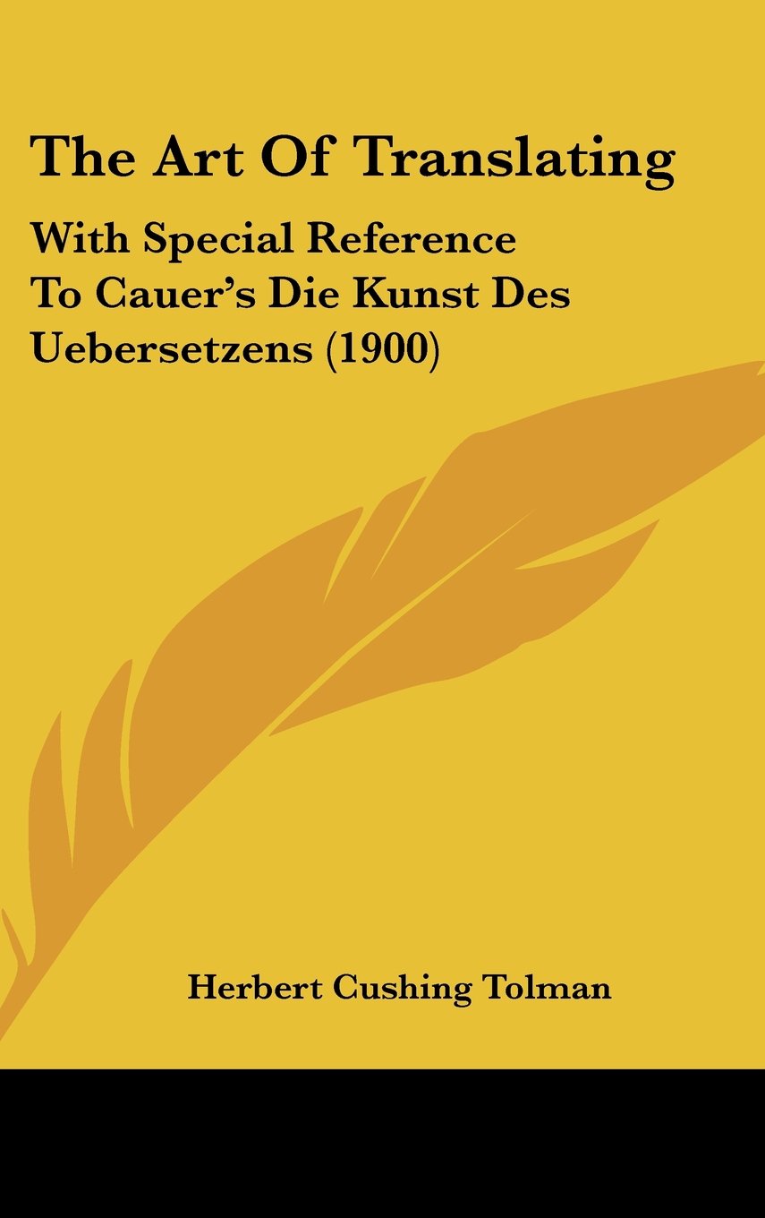 The Art Of Translating: With Special Reference To Cauer's Die Kunst Des Uebersetzens (1900) Contemporary literature