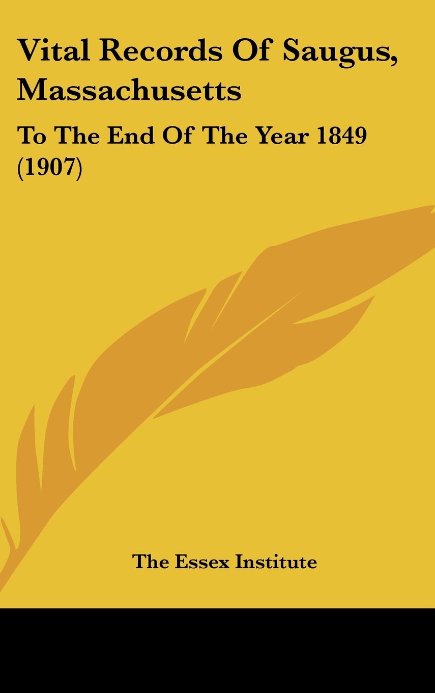 Vital Records Of Saugus, Massachusetts: To The End Of The Year 1849 (1907) Contemporary literature Books