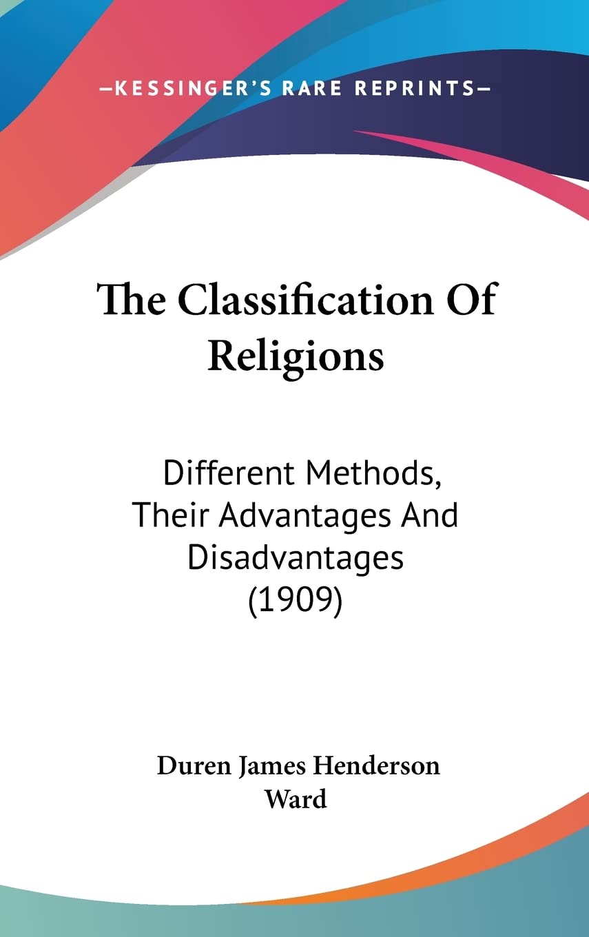 The Classification Of Religions: Different Methods, Their Advantages And Disadvantages (1909) Contemporary literature