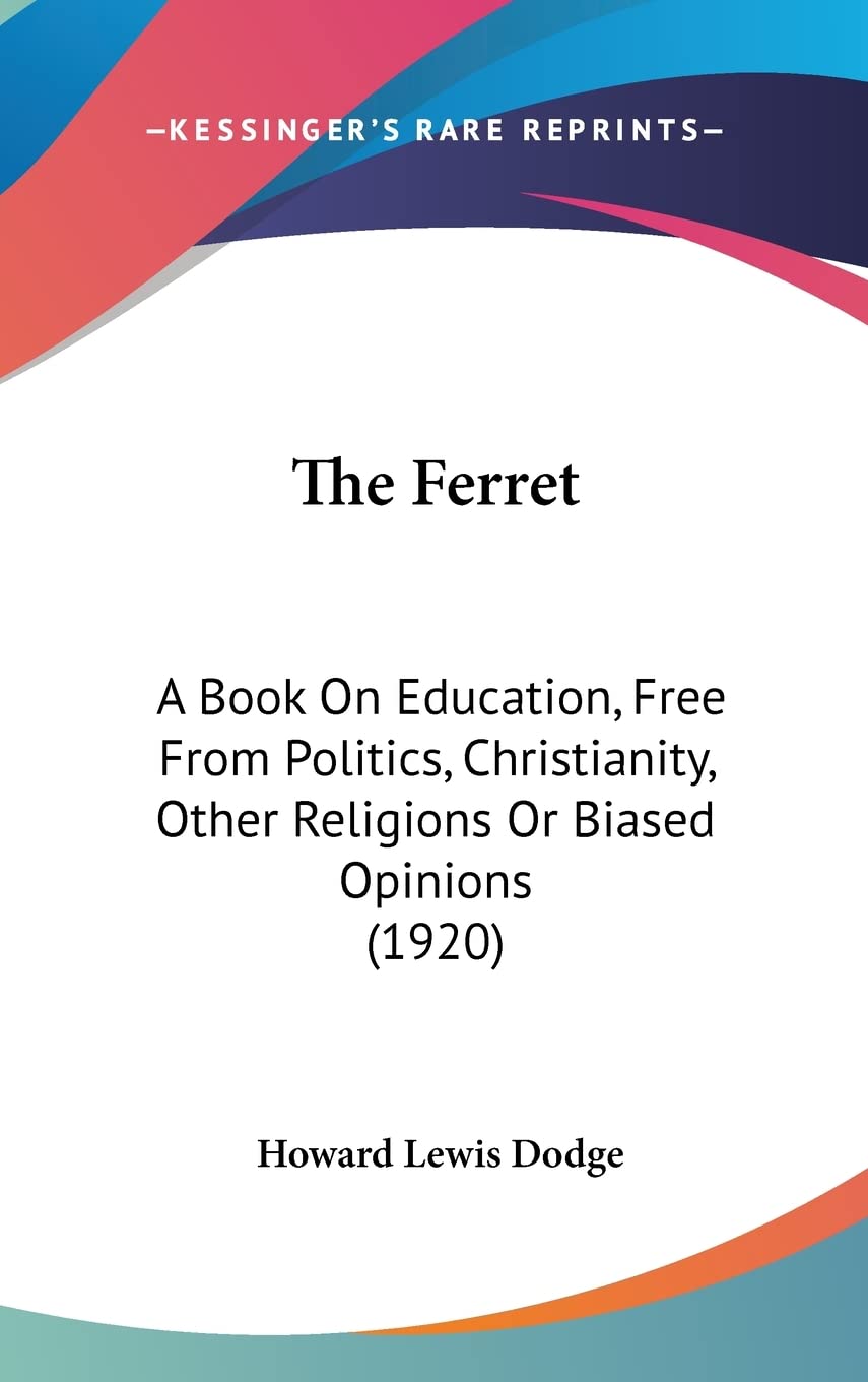 The Ferret: A Book On Education, Free From Politics, Christianity, Other Religions Or Biased Opinions (1920) Contemporary literature Books