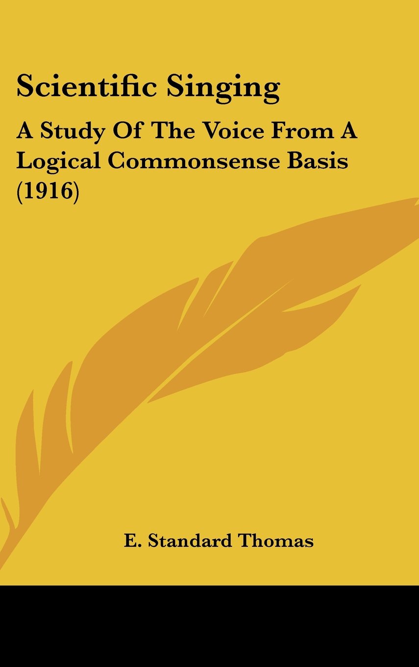 Scientific Singing: A Study Of The Voice From A Logical Commonsense Basis (1916) Contemporary literature