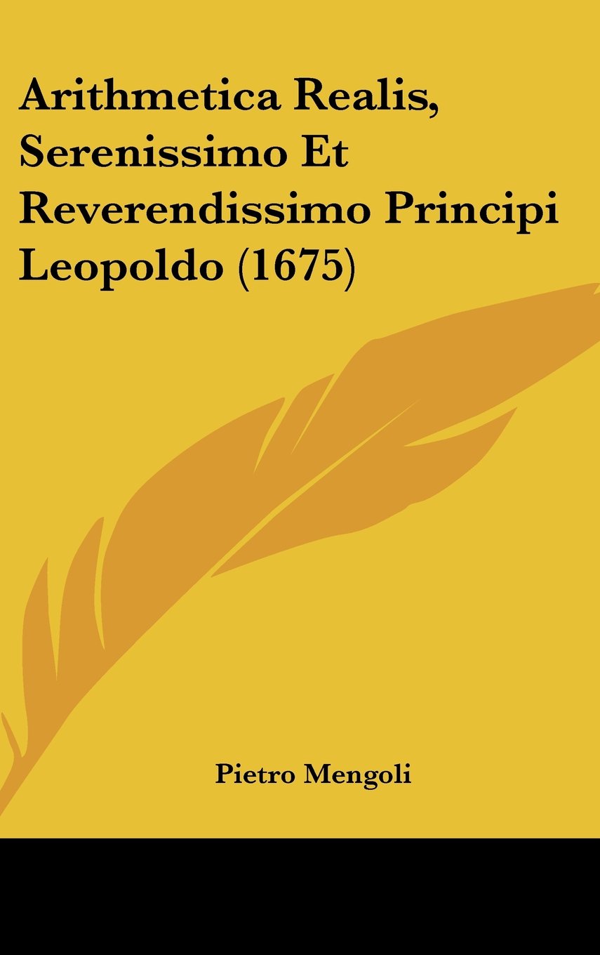 Arithmetica Realis, Serenissimo Et Reverendissimo Principi Leopoldo (1675) Contemporary literature