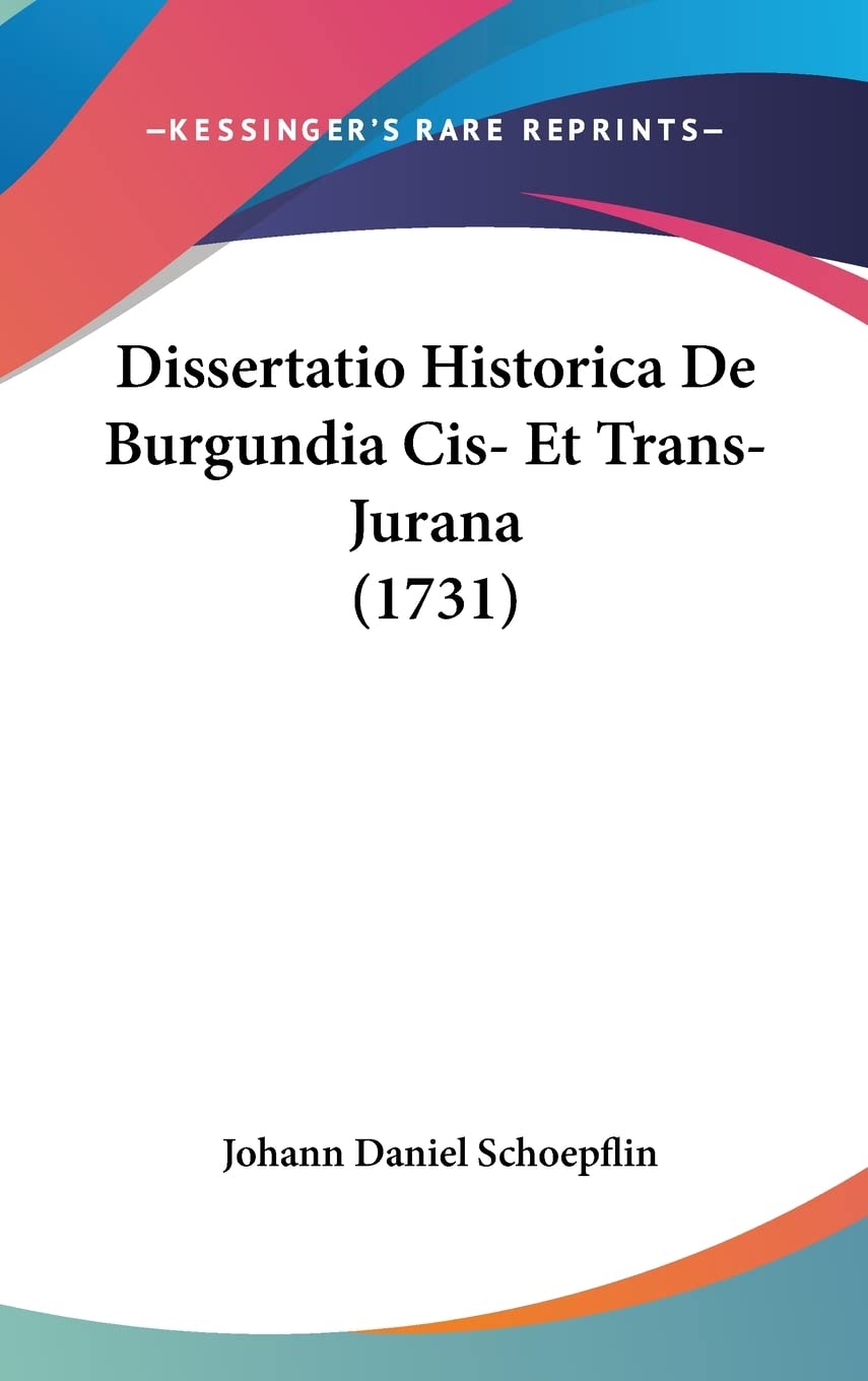 Dissertatio Historica De Burgundia Cis- Et Trans-Jurana (1731) Contemporary literature
