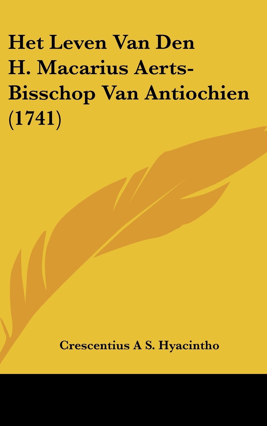 Het Leven Van Den H. Macarius Aerts-Bisschop Van Antiochien (1741) Contemporary literature