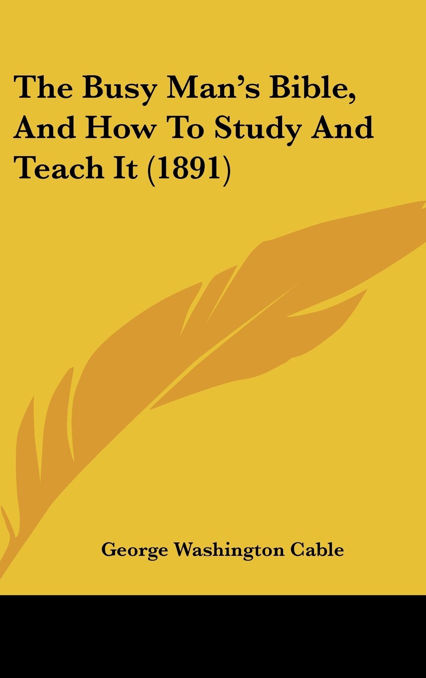 The Busy Man's Bible, And How To Study And Teach It (1891) Contemporary literature