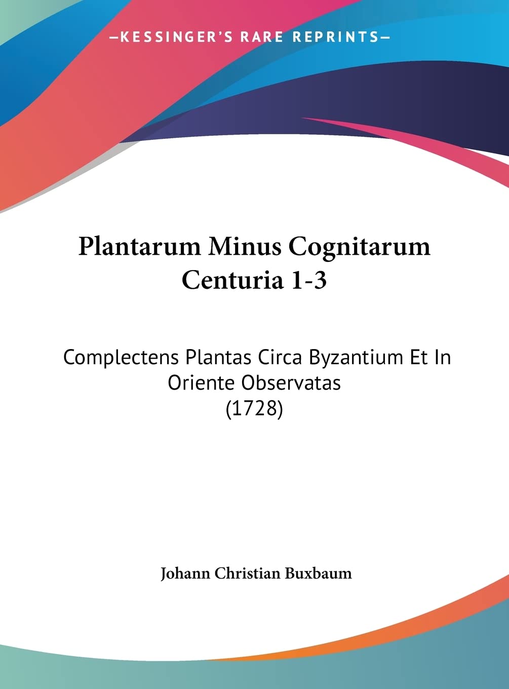 Plantarum Minus Cognitarum Centuria 1-3: Complectens Plantas Circa Byzantium Et In Oriente Observatas (1728) Contemporary literature