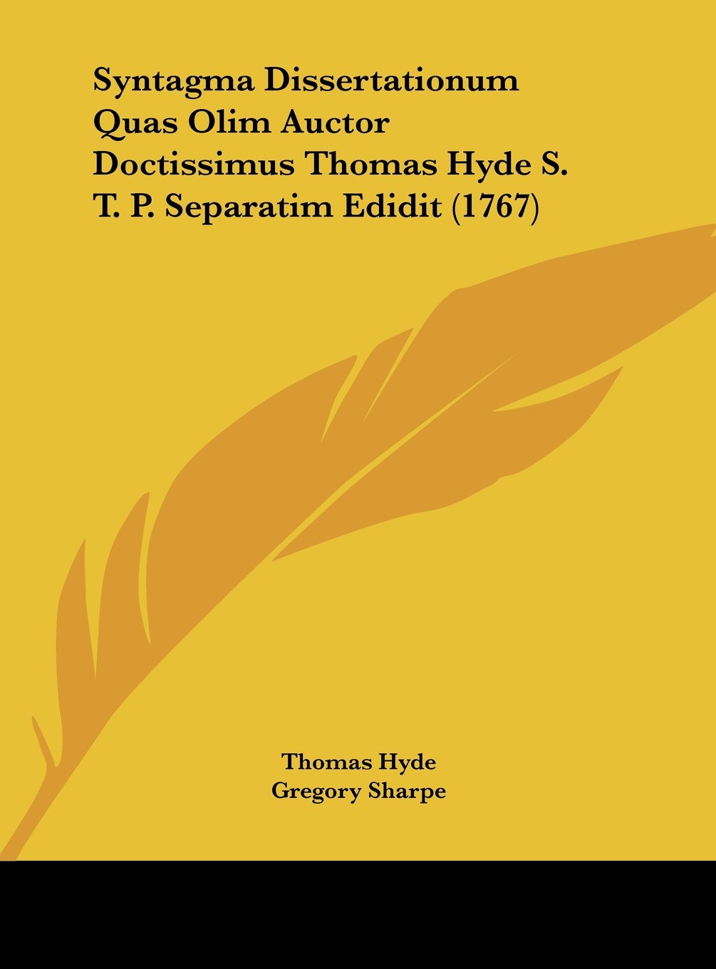Syntagma Dissertationum Quas Olim Auctor Doctissimus Thomas Hyde S. T. P. Separatim Edidit (1767) Contemporary literature