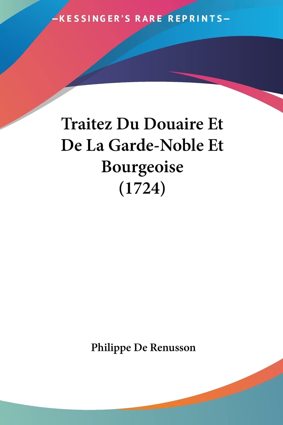 Traitez Du Douaire Et De La Garde-Noble Et Bourgeoise (1724) Contemporary literature