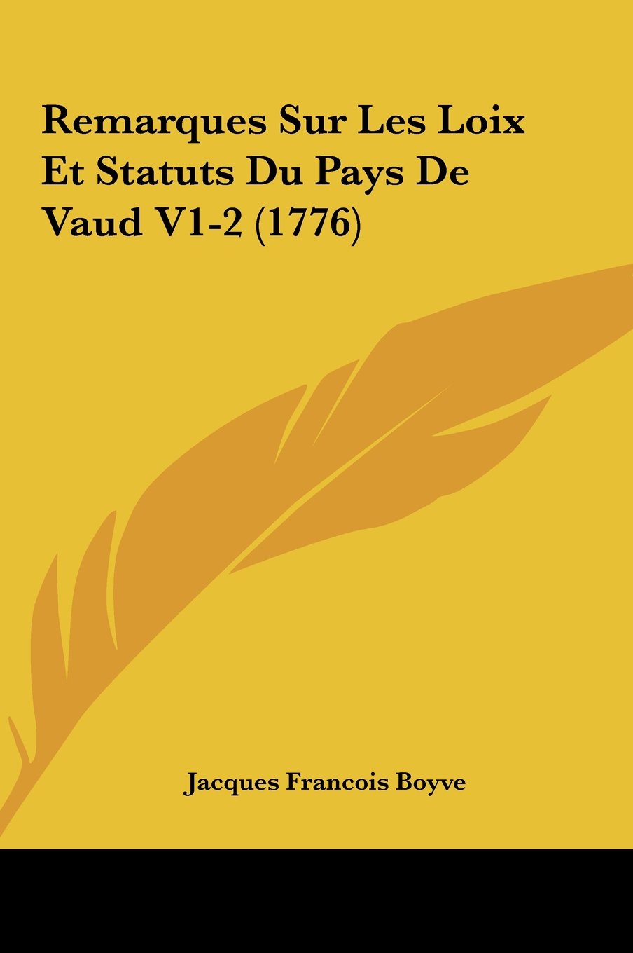 Remarques Sur Les Loix Et Statuts Du Pays De Vaud V1-2 (1776) Contemporary literature